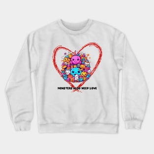 Monsters also need LOVE Crewneck Sweatshirt